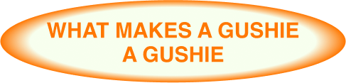 What makes a gushie